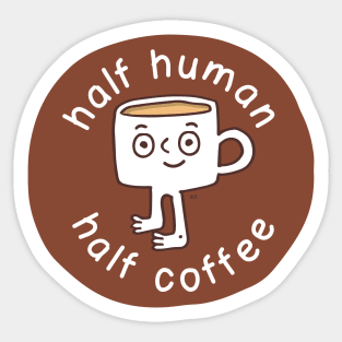 Half human. Half coffee. Sticker